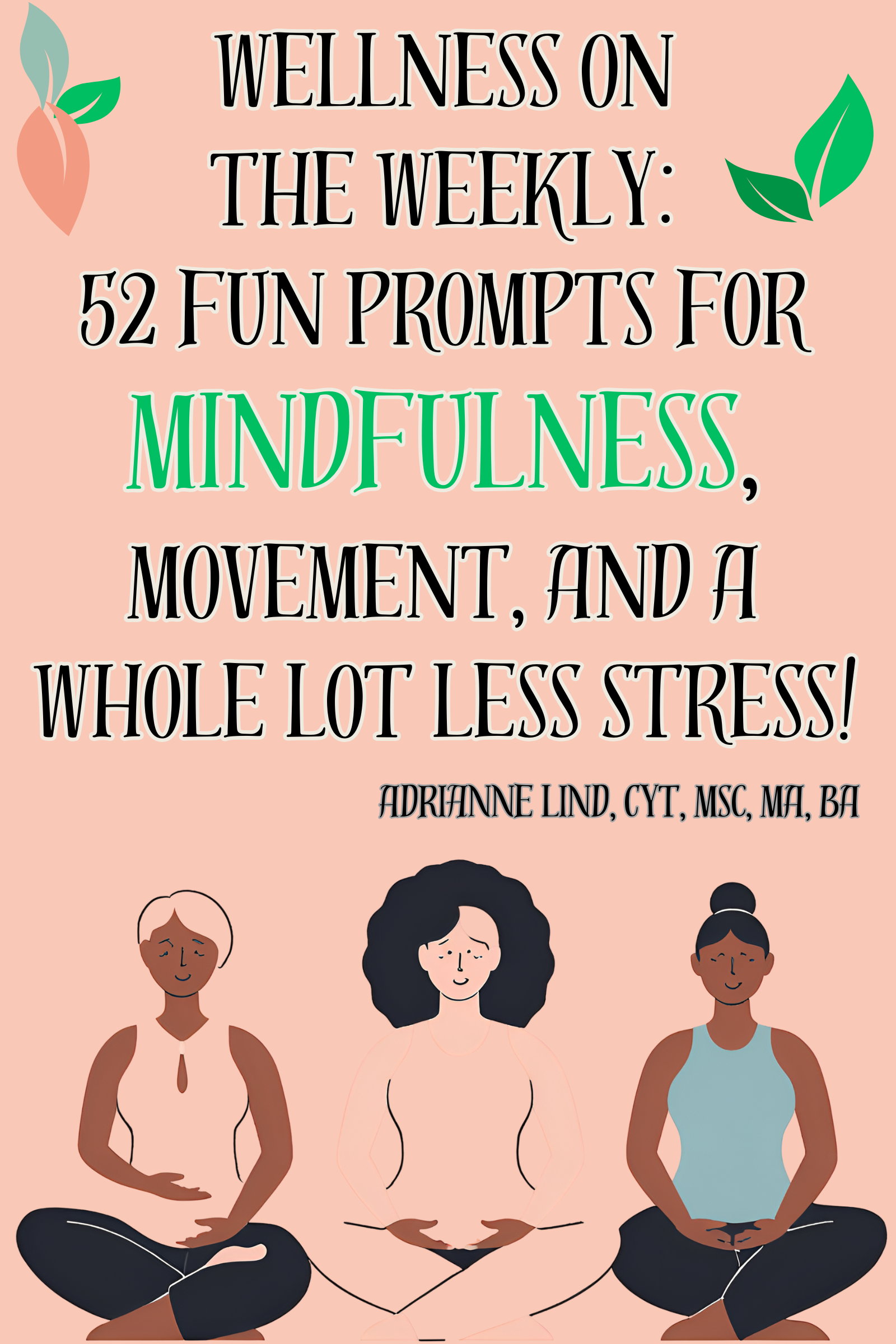 Wellness on the Weekly 52 Fun Prompts for MindfulnessMovement and a Whole Lot Less Stress Book Cover